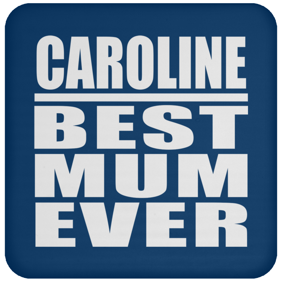Caroline Best Mum Ever - Drink Coaster