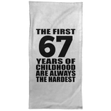 67th Birthday First 67 Years of Childhood Are The Hardest - Hand Towel