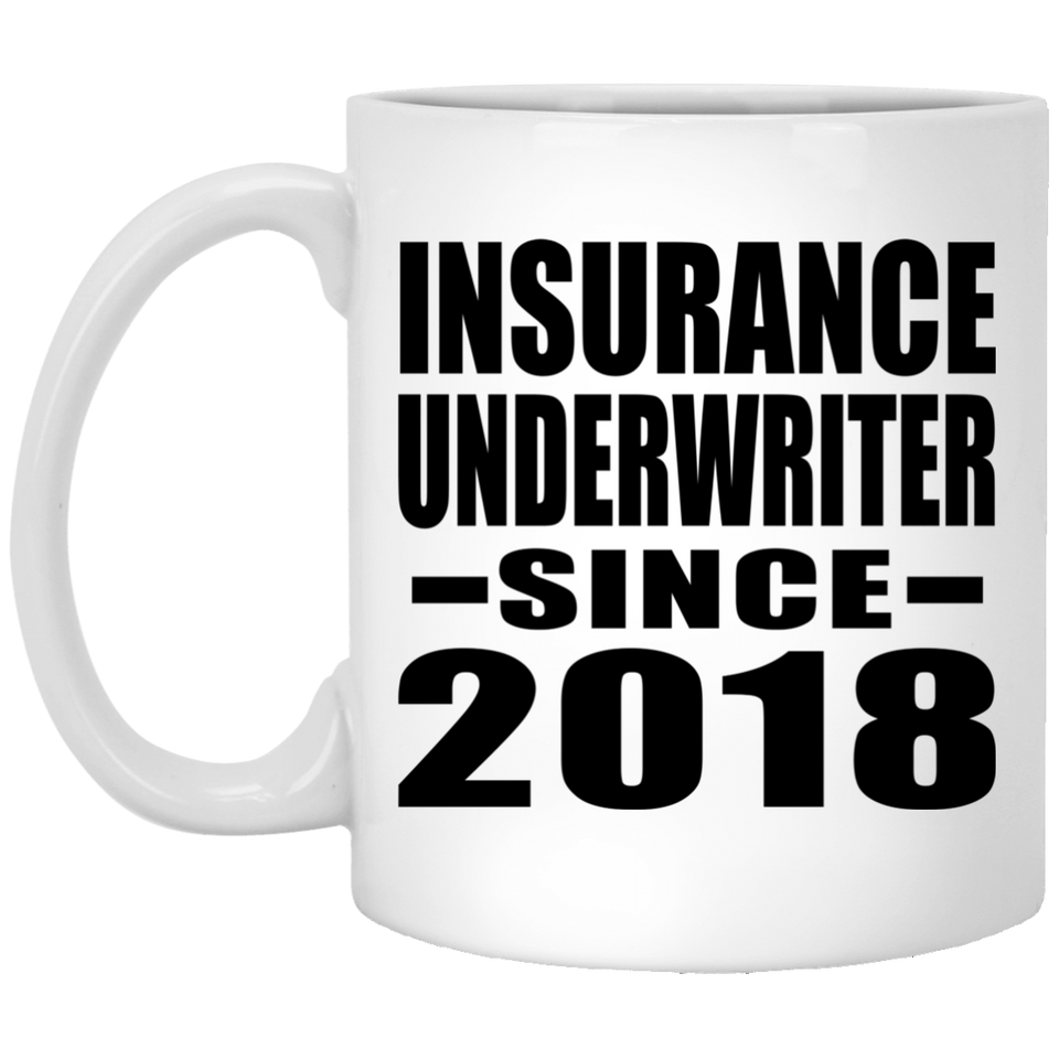 Insurance Underwriter Since 2018 - 11 Oz Coffee Mug