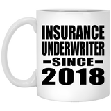 Insurance Underwriter Since 2018 - 11 Oz Coffee Mug