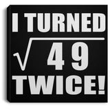 14th Birthday I Turned Square Root of 49 Twice - Canvas Square
