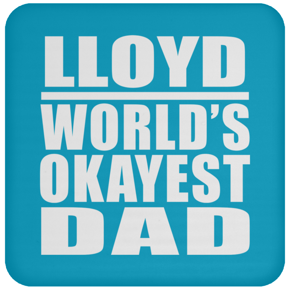Lloyd World's Okayest Dad - Drink Coaster