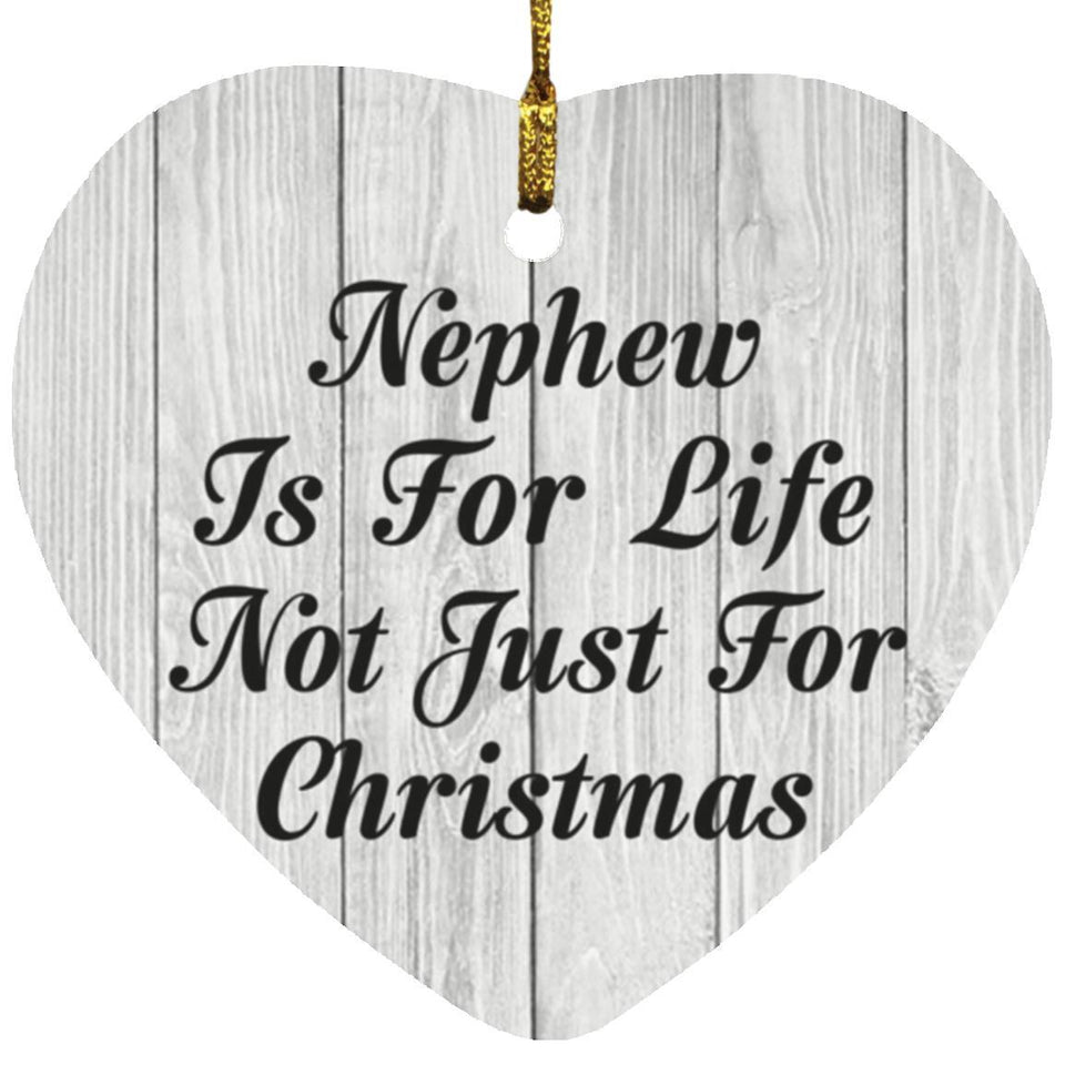 Nephew Is For Life Not Just For Christmas - Heart Ornament F