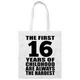 16th Birthday First 16 Years of Childhood Are The Hardest - Tote Bag White