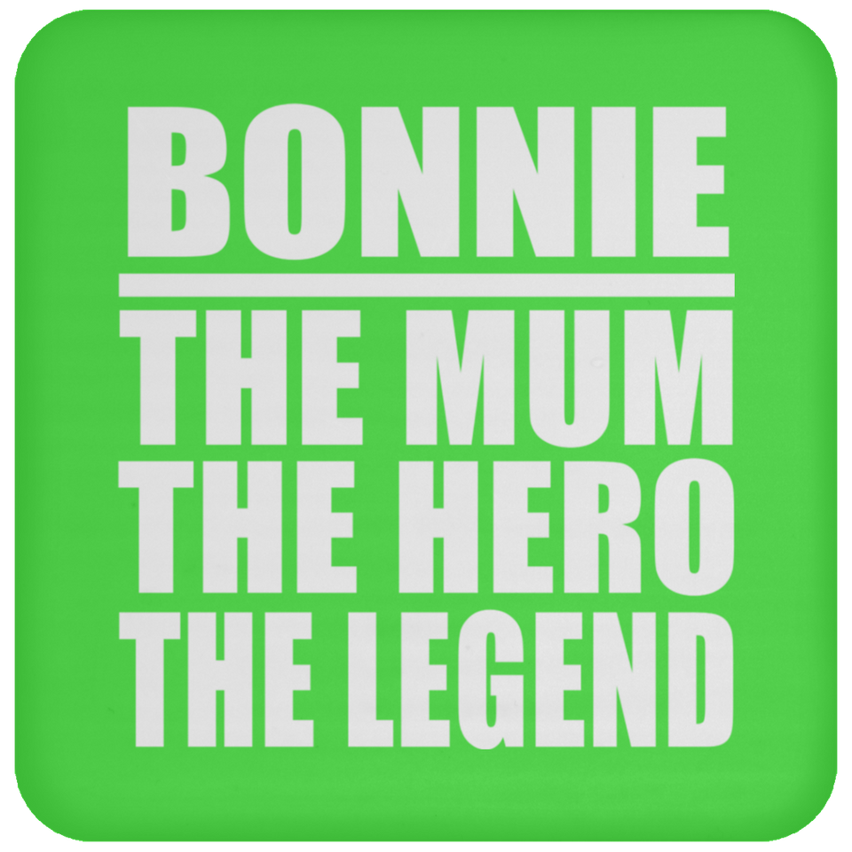 Bonnie The Mum The Hero The Legend - Drink Coaster