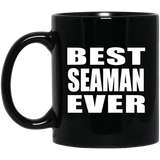 Best Seaman Ever - 11 Oz Coffee Mug Black