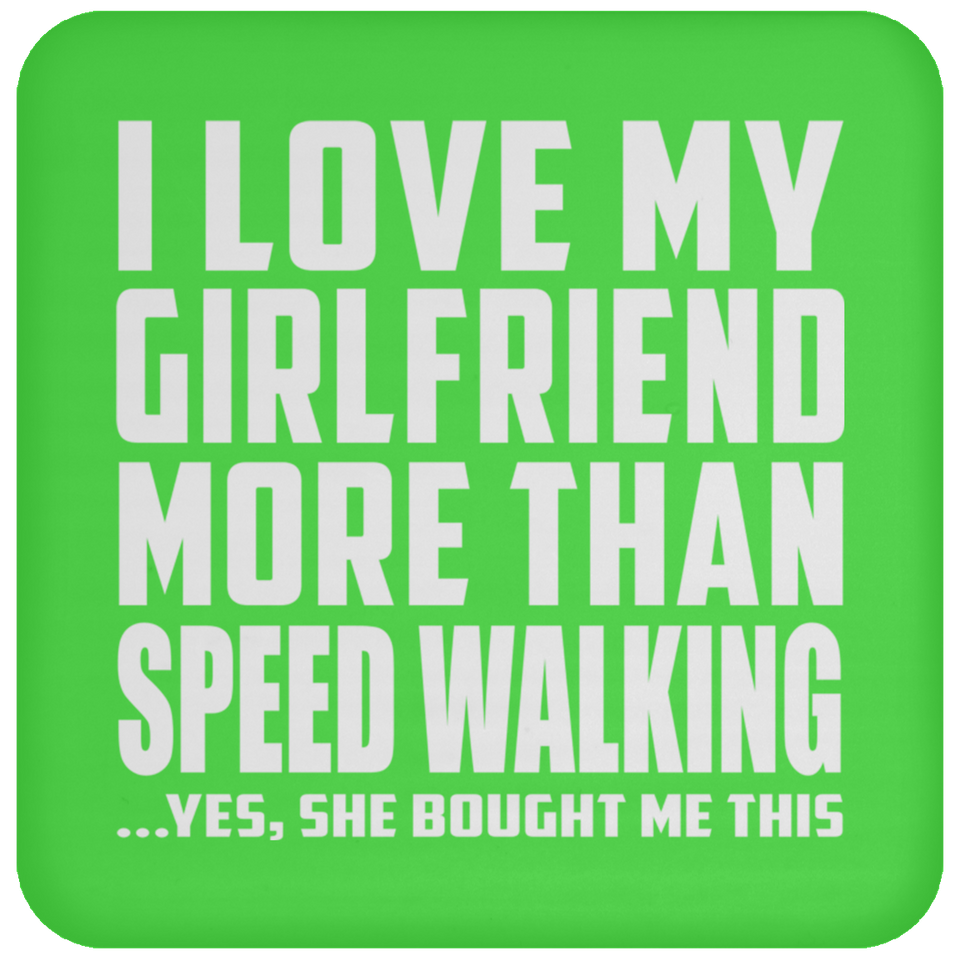 I Love My Girlfriend More Than Speed Walking - Drink Coaster