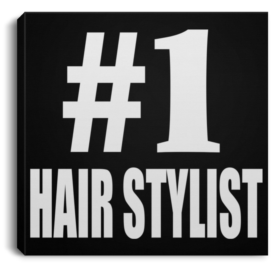 Number One #1 Hair Stylist - Canvas Square