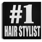 Number One #1 Hair Stylist - Canvas Square