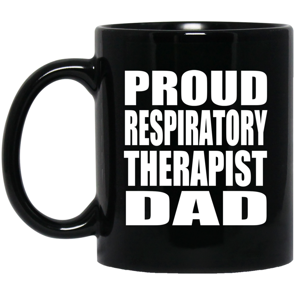 Proud Respiratory Therapist Dad - 11oz Coffee Mug Black
