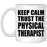 Keep Calm and Trust The Physical Therapist - 11oz Coffee Mug