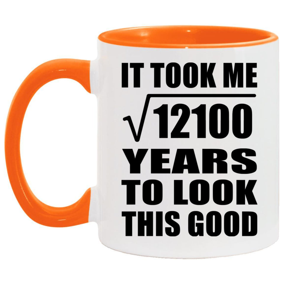 110th Birthday Took Square Root of 12100 Years To Look Good - 11oz Accent Mug Orange
