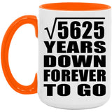 75th Anniversary Square Root of 5625 Years Down Forever To Go - 15oz Accent Mug Orange