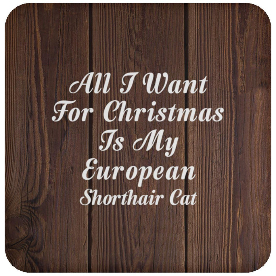All I Want For Christmas Is My European Shorthair Cat - Drink Coaster D