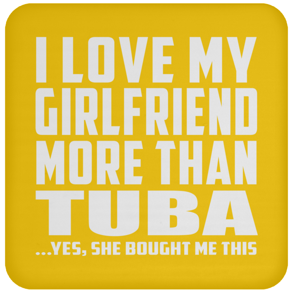 I Love My Girlfriend More Than Tuba - Drink Coaster