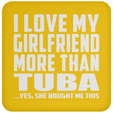 I Love My Girlfriend More Than Tuba - Drink Coaster