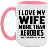 I Love My Wife More Than aerobics - 15oz Accent Mug Pink