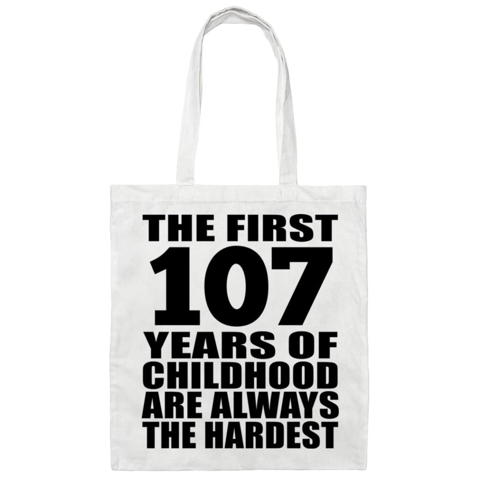 107th Birthday First 107 Years of Childhood Are The Hardest - Tote Bag White