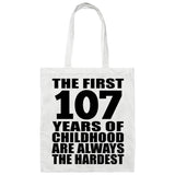 107th Birthday First 107 Years of Childhood Are The Hardest - Tote Bag White
