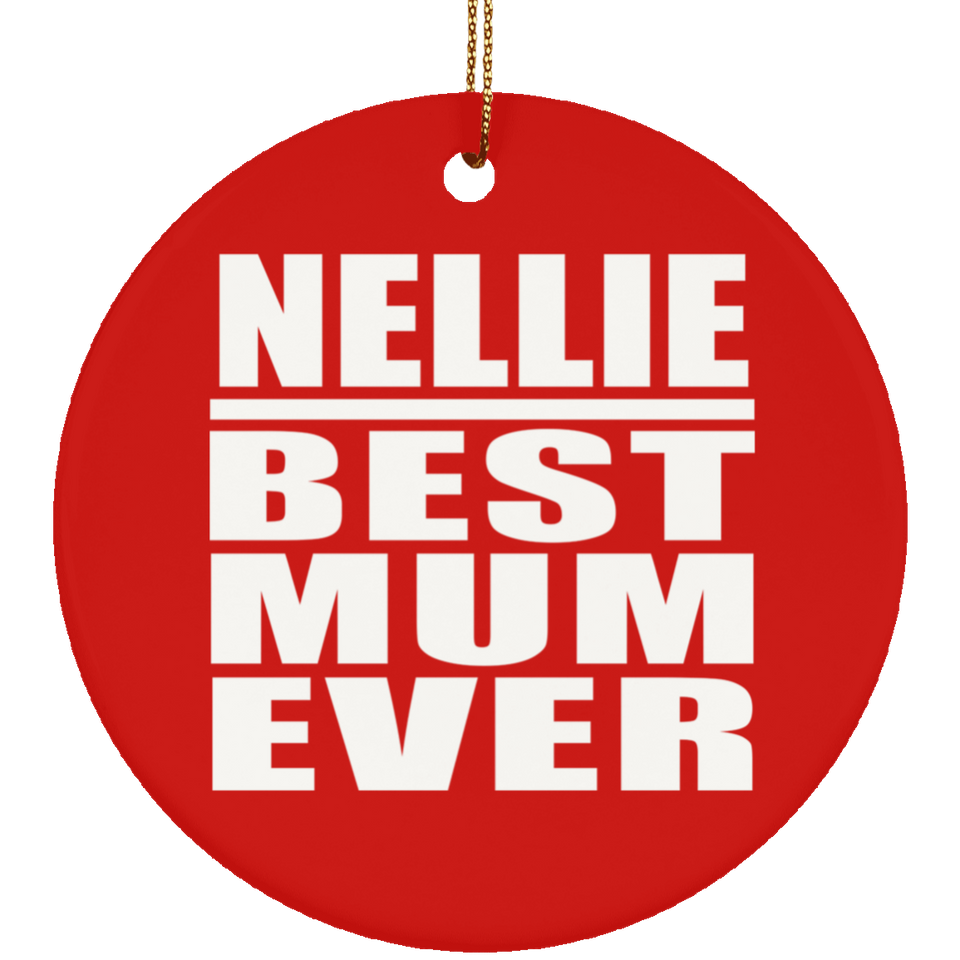 Nellie Best Mum Ever - Circle Ornament
