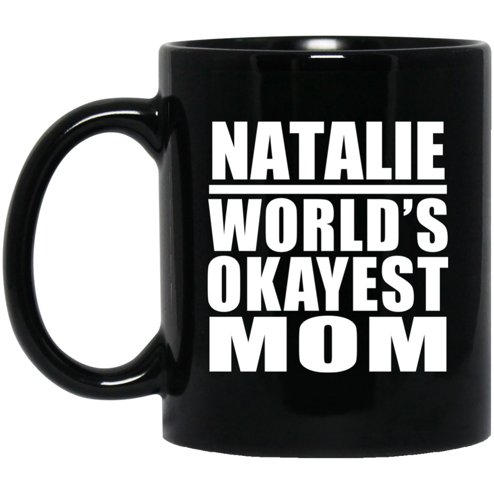 Natalie World's Okayest Mom - 11 Oz Coffee Mug Black