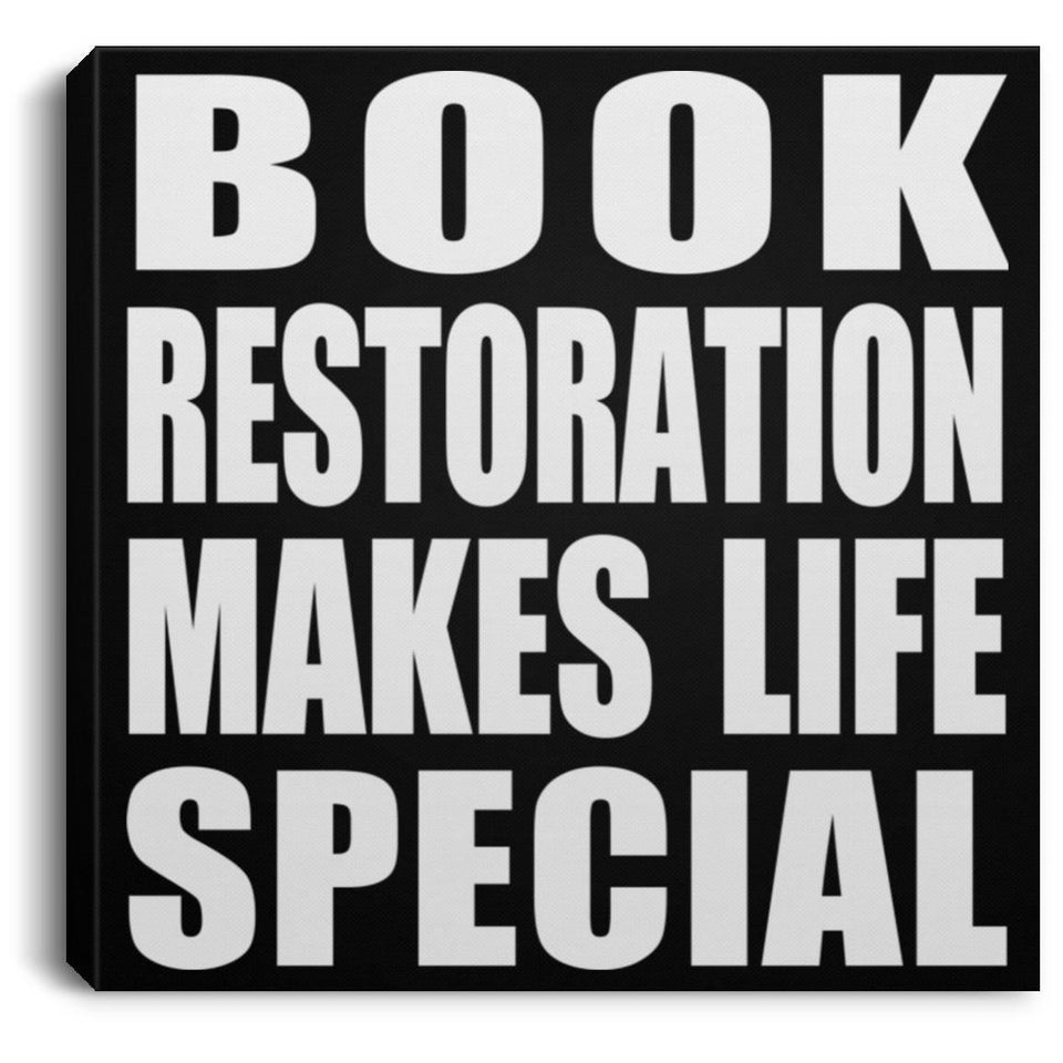 Book Restoration Makes Life Special - Canvas Square