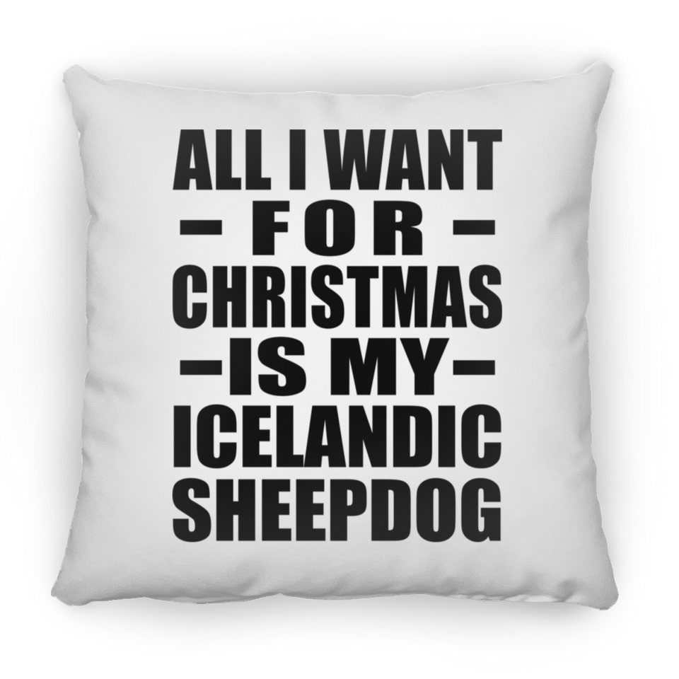 All I Want For Christmas Is My Icelandic Sheepdog - Throw Pillow
