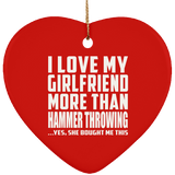 I Love My Girlfriend More Than Hammer Throwing - Heart Ornament