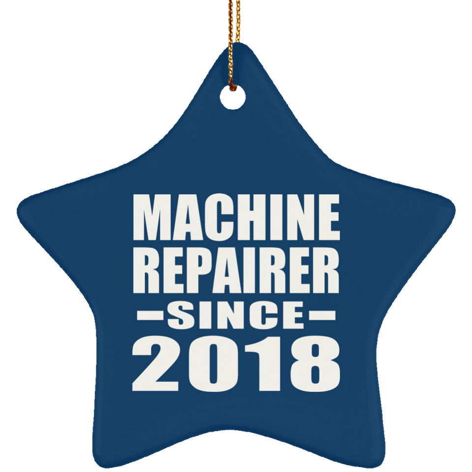 Machine Repairer Since 2018 - Star Ornament
