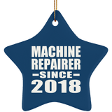 Machine Repairer Since 2018 - Star Ornament