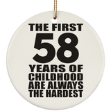 58th Birthday First 58 Years of Childhood Are The Hardest - Circle Ornament