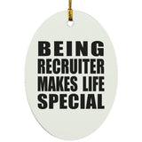 Being Recruiter Makes Life Special - Oval Ornament