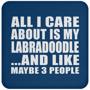All I Care About Is My Labradoodle - Drink Coaster