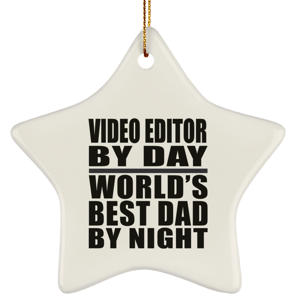 Video Editor By Day World's Best Dad By Night - Star Ornament