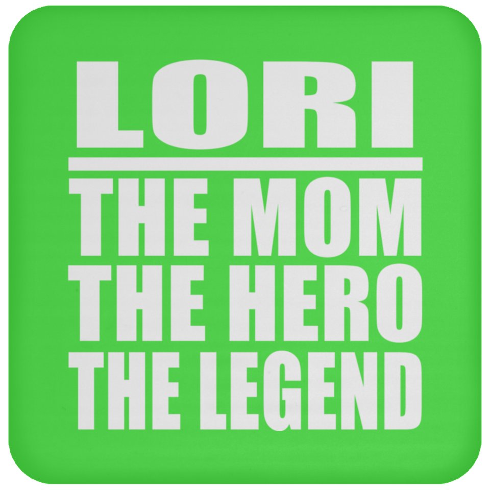 Lori The Mom The Hero The Legend - Drink Coaster