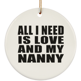 All I Need Is Love And My Nanny - Circle Ornament