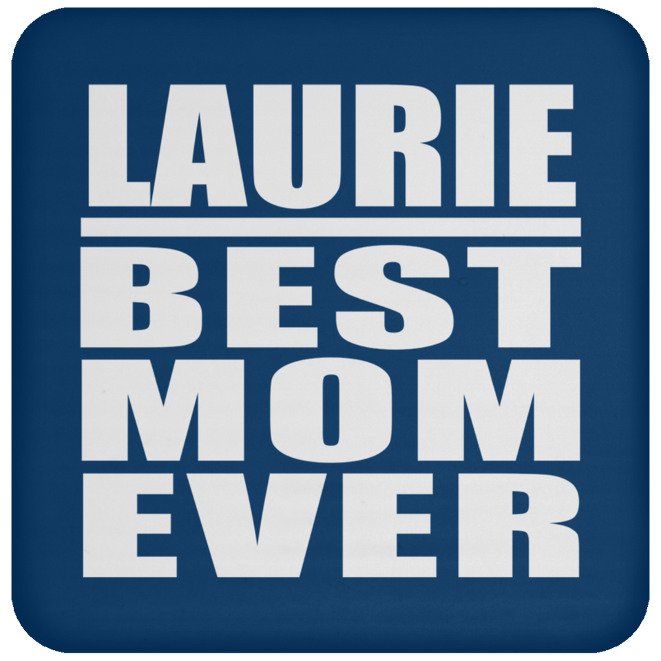 Laurie Best Mom Ever - Drink Coaster
