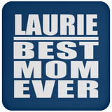Laurie Best Mom Ever - Drink Coaster