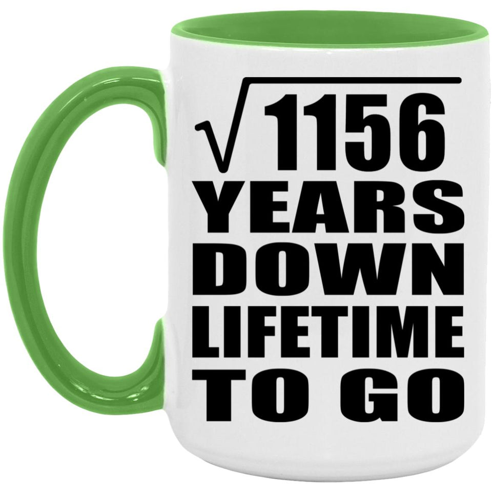 34th Anniversary Square Root of 1156 Years Lifetime To Go - 15oz Accent Mug Green