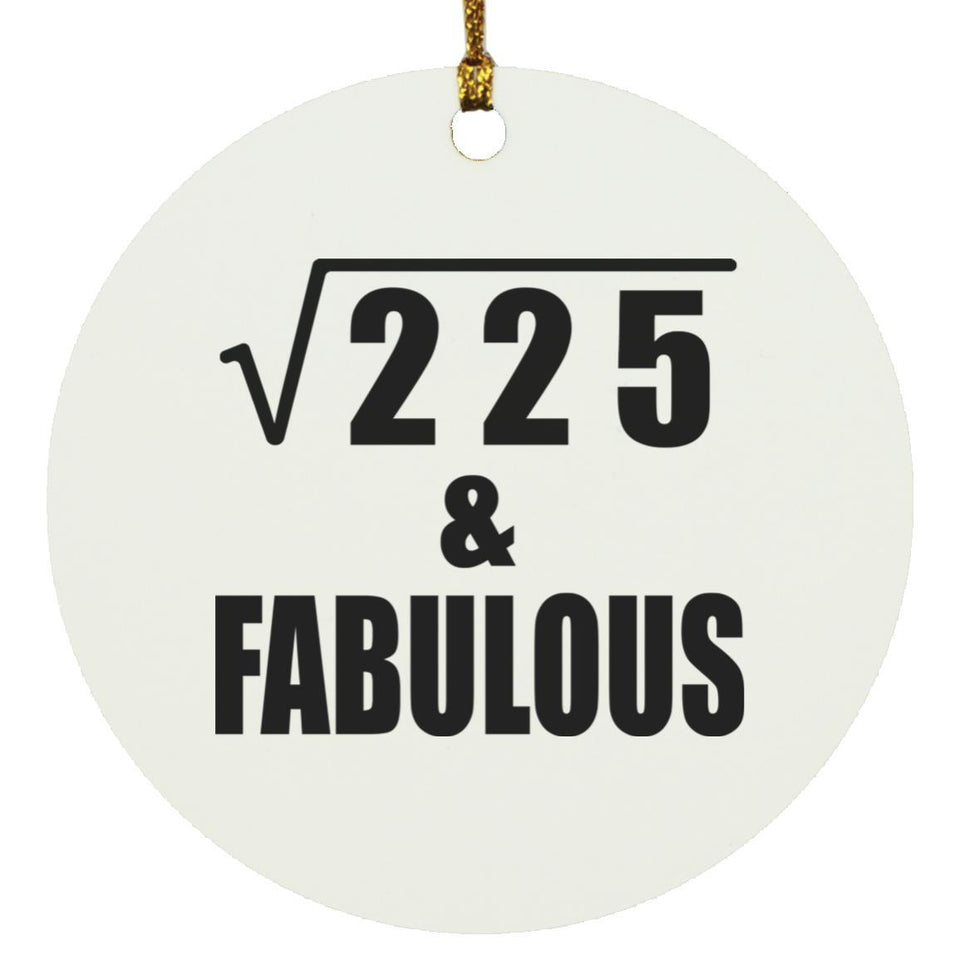15th Birthday Square Root of 225 & Fabulous - Circle Ornament