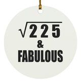 15th Birthday Square Root of 225 & Fabulous - Circle Ornament