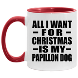 All I Want For Christmas Is My Papillon Dog - 11oz Accent Mug Red