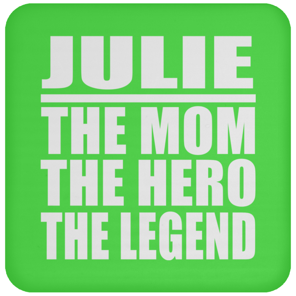 Julie The Mom The Hero The Legend - Drink Coaster