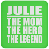Julie The Mom The Hero The Legend - Drink Coaster