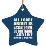 All I Care About Is Basset Fauve De Bretagne - Star Ornament