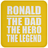 Ronald The Dad The Hero The Legend - Drink Coaster