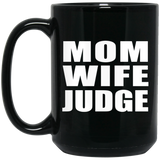 Mom Wife Judge - 15oz Coffee Mug Black