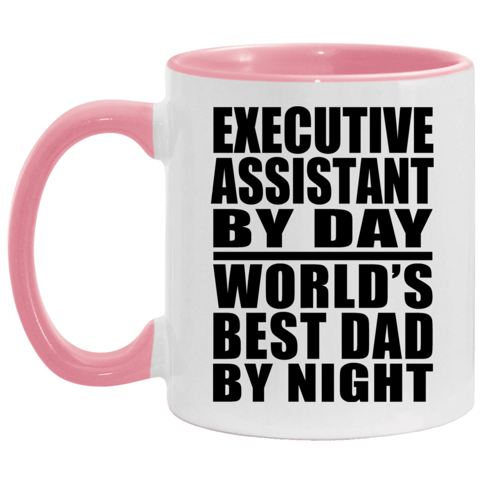 Executive Assistant By Day World's Best Dad By Night - 11oz Accent Mug Pink