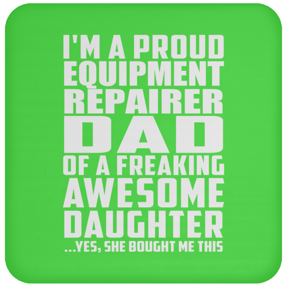 Proud Equipment Repairer Dad Of Awesome Daughter - Drink Coaster
