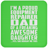 Proud Equipment Repairer Dad Of Awesome Daughter - Drink Coaster